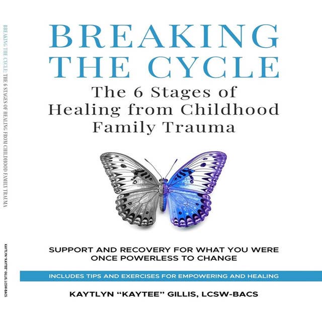 Cycle Breaker A Guide To Transcending Childhood Trauma - 9798986493305