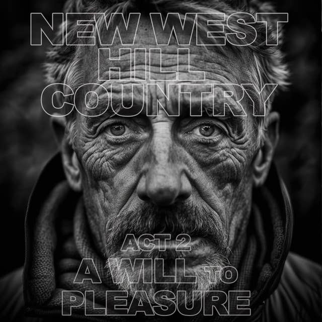 New West - Hill Country - Act 2: A Will to Pleasure