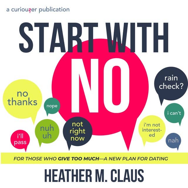 Start With No: For those who give too much—a new plan for dating.