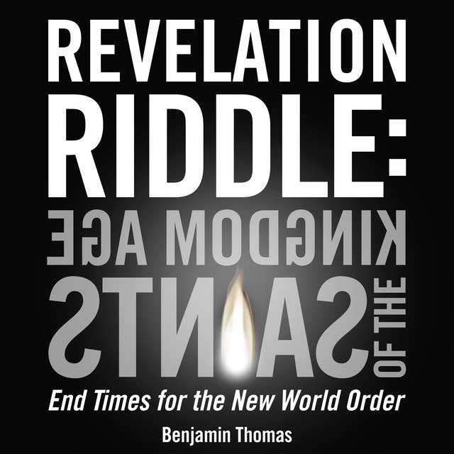 Kingdom Age of the Saints: End Times for the New World Order
