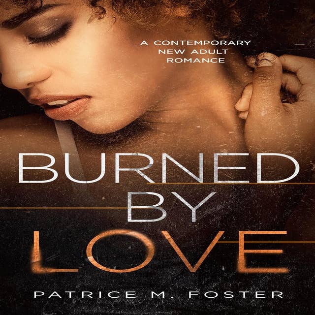 Burned By Love: A Contemporary New Adult Romance ( Book 2 )