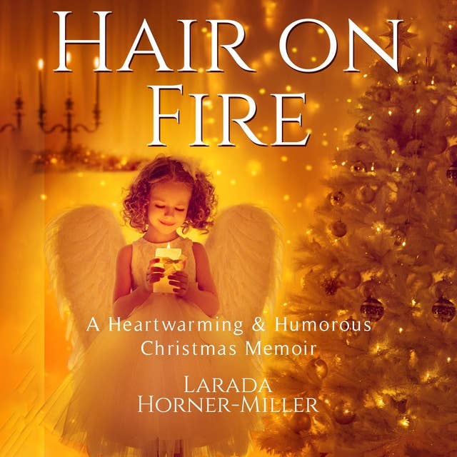 Hair on Fire: A Heartwarming & Humorous Christmas Memoir