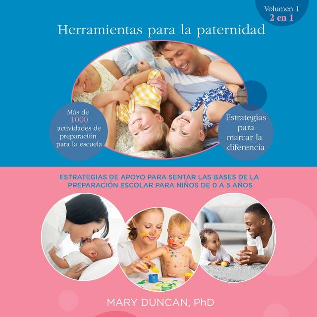 Herramientas para la Paternidad: Estrategias para apoyar las bases de preparacion escolar para ninos pequenos de 0 a 5 anos 