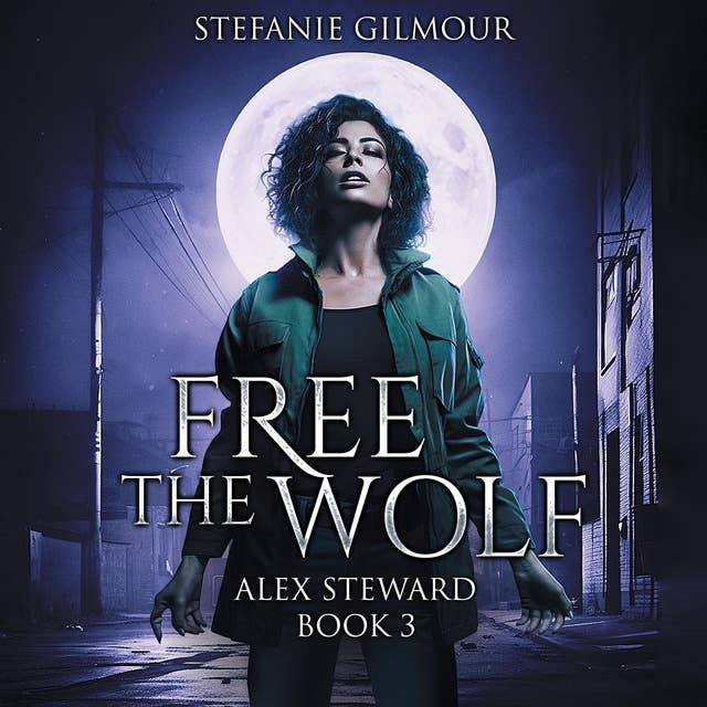 Free the Wolf: Alex Steward Book 3 