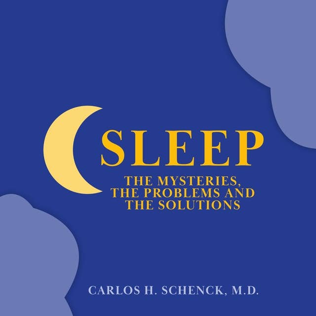 Sleep: The Mysteries, the Problems, and the Solutions