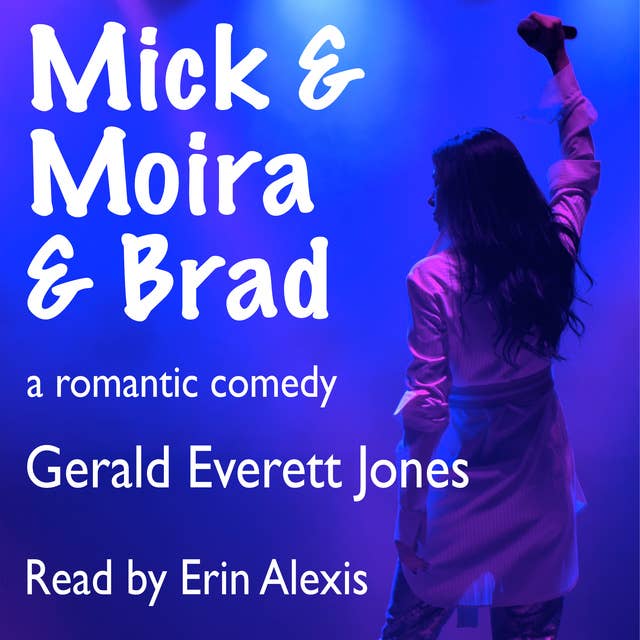 Mick & Moira & Brad: A Romantic Comedy