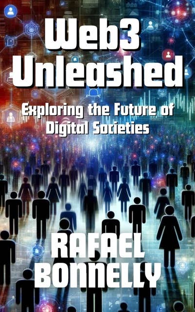 Web3 Unleashed: Exploring the Future of Digital Societies